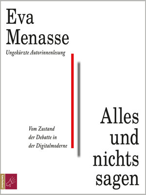 cover image of Alles und nichts sagen--Vom Zustand der Debatte in der Digitalmoderne (Ungekürzt)